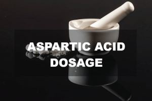 Aspartic acid dosage | ViaBestBuy Aspartic acid dosage